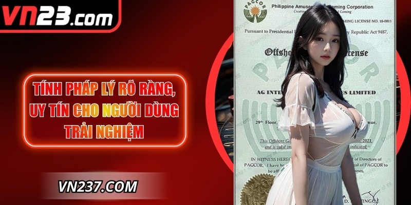 Tính pháp lý nhà cái rõ ràng, uy tín cho người dùng trải nghiệm