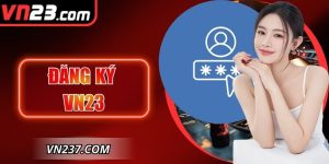Đăng Ký VN23 Nhanh Chóng, An Toàn Với Hướng Dẫn Chi Tiết