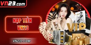 Nạp Tiền VN23 Hướng Dẫn Chi Tiết Hiệu Quả Thuận Tiện